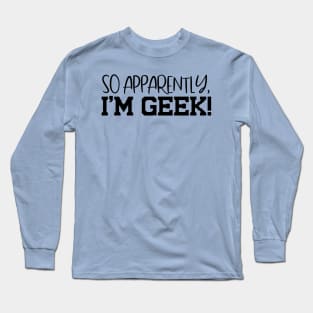 I'm Geek Design T-Shirt Long Sleeve T-Shirt